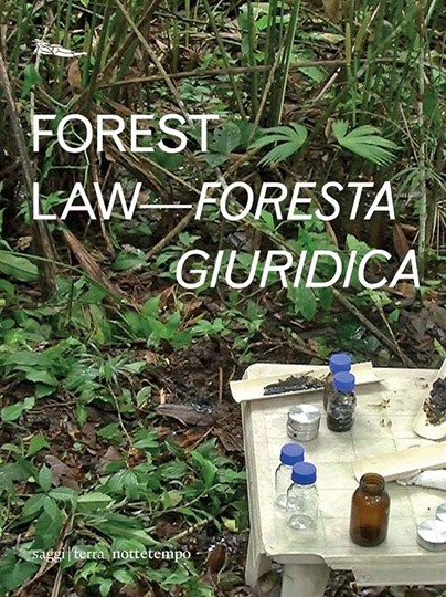 Ursula Biemann and Paulo Tavares, Forest Law / Foresta giuridica